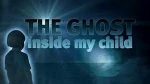 the ghost inside my child
